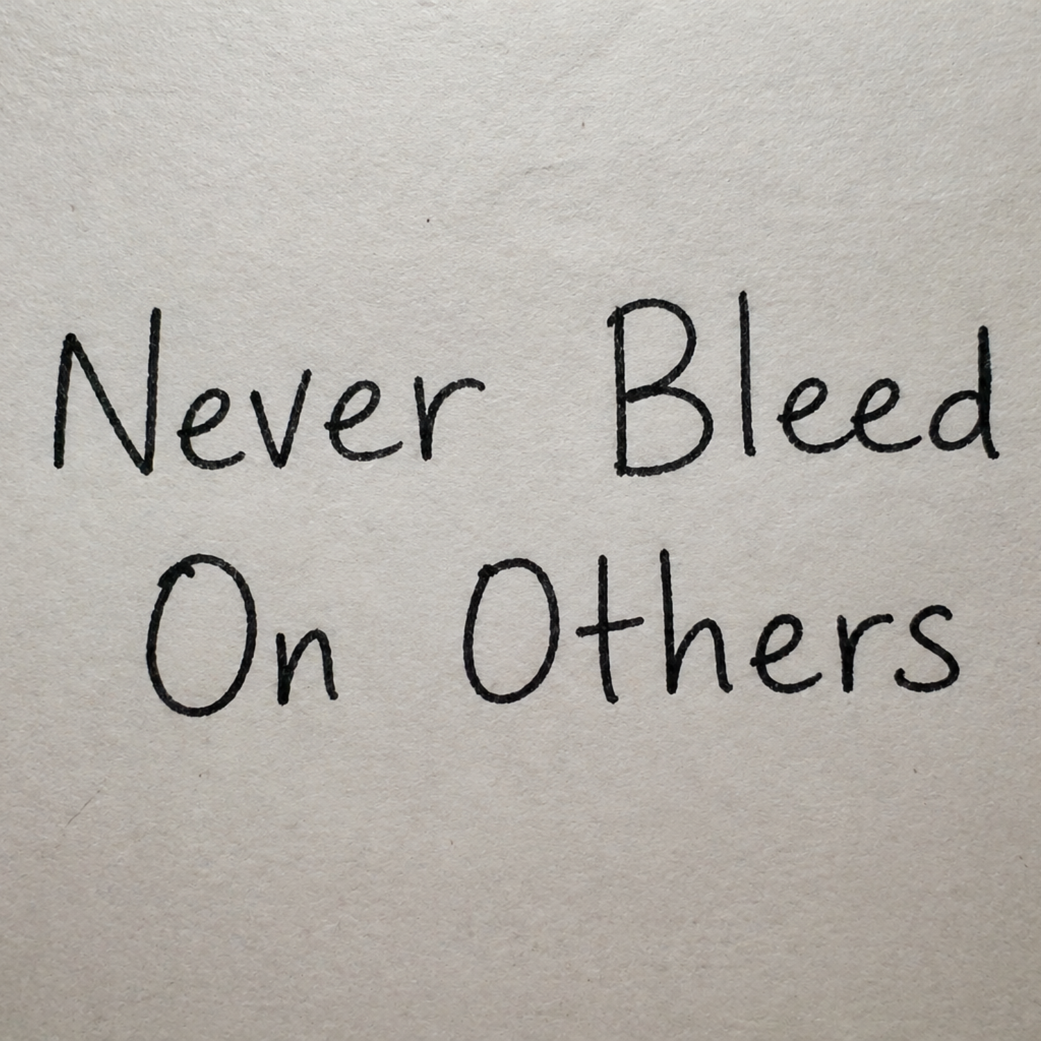 Never Bleed On Others