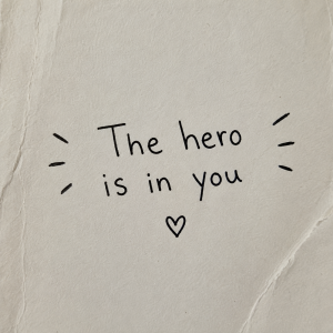The Hero Is In You: You have Survived More Than You Realise