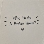 Who Heals A Broken Healer